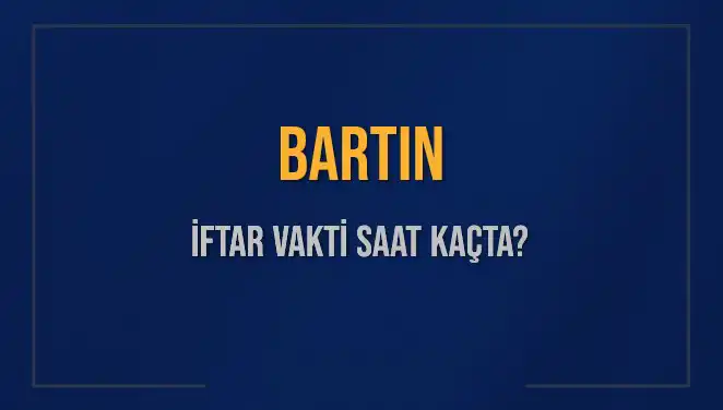 Bartın’da İftar Vakti: 2 Mart 2025 Akşam Ezanı Saat Kaçta Okunacak?