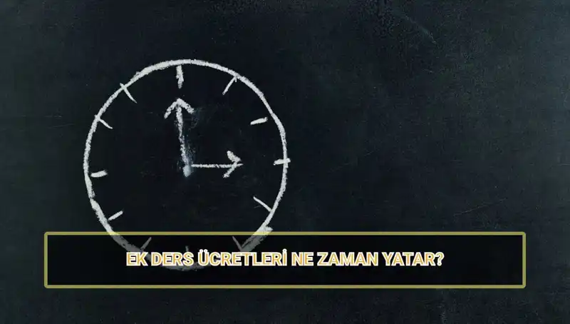 Öğretmenlerin Ek Ders Ücretleri Ne Zaman Yatacak? 2025'te Ne Kadar?