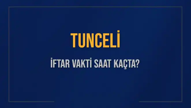 Tunceli'de İftar Vakti Ne Zaman? Detayları Keşfedin!