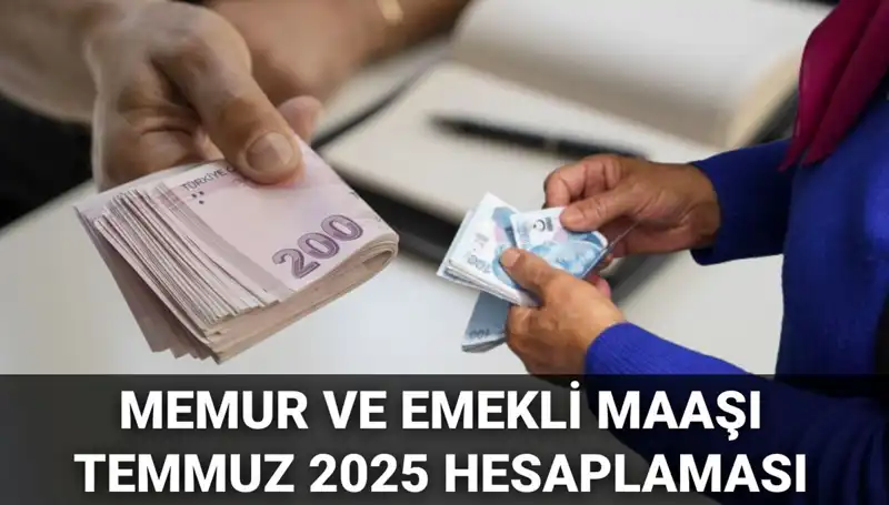Temmuz 2025’te Memur ve Emekli Maaş Zammı Miktarı Açıklandı!