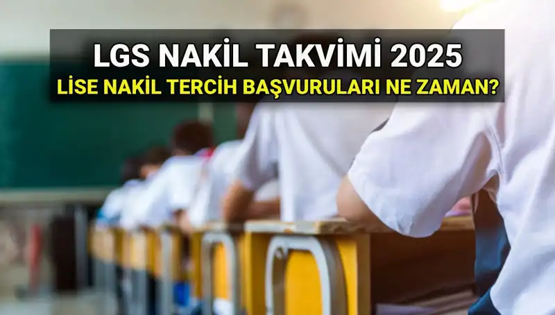 2025 LGS Nakil Başvuruları İçin Tüm Detaylar ve Tarihler