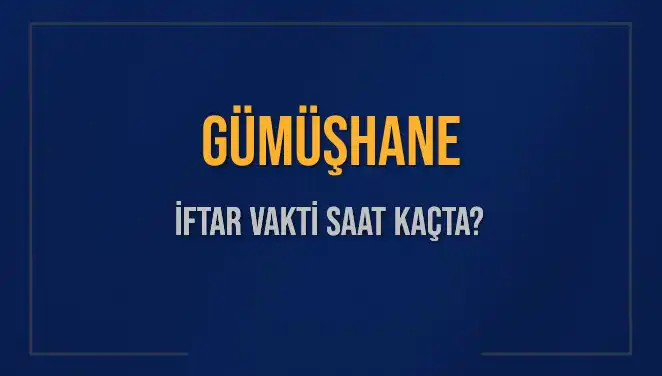 Gümüşhane İftar Vakti: Saat Kaçta Okunacak?