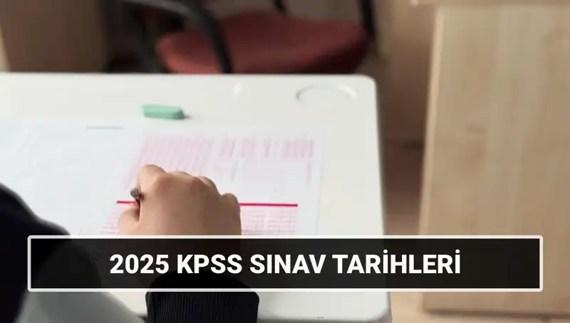 2025 KPSS Sınav Tarihleri Belli Oldu: Genel Kültür ve Alan Bilgisi Hakkında Her Şey