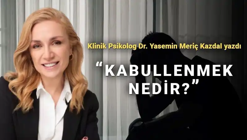 Kabullenmenin Gücü: Klinik Psikologdan Önemli Açıklamalar