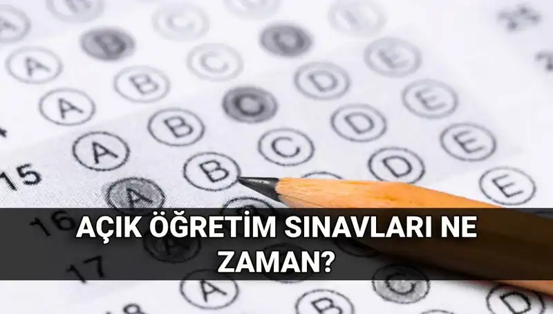 Açık Öğretim Sınav Tarihleri Açıklandı! Öğrenciler Ne Zaman Sınav Olacak?