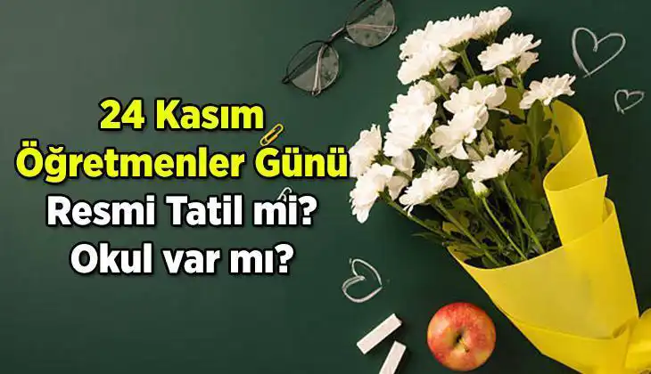 24 Kasım Öğretmenler Günü Resmi Tatil Mi? Cevap Burada!