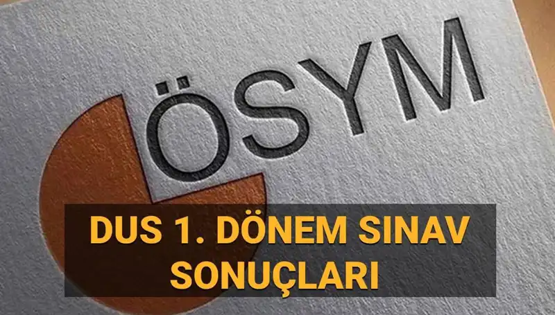 DUS 2025 1. Dönem Sonuçları: ÖSYM Ne Zaman Açıklayacak?